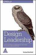 Design Leadership: How Top Design Leaders Build and Grow Successful Organizations