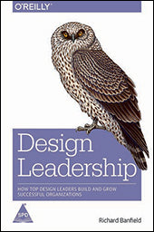 Design Leadership: How Top Design Leaders Build and Grow Successful Organizations