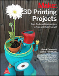 Make: 3D Printing Projects