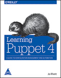 Learning Puppet 4: A Guide to Configuration Management and Automation
