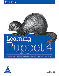 Learning Puppet 4: A Guide to Configuration Management and Automation
