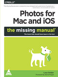 Photos for Mac and iOS: The Missing Manual