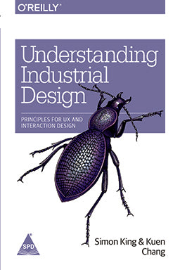 Understanding Industrial Design: Principles for UX and Interaction Design