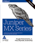 Juniper MX Series: A Comprehensive Guide to Trio Technologies on the MX, 2nd Edition