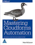 Mastering CloudForms Automation: An Essential Guide for Cloud Administrators