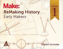 Make: ReMaking History, Volume 1