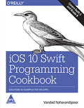iOS 10 Swift Programming Cookbook: Solutions and Examples for iOS Apps