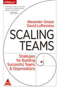Scaling Teams:Strategies for Building Successful Teams and Organizations