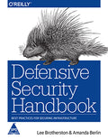 Defensive Security Handbook: Best Practices for Securing Infrastructure