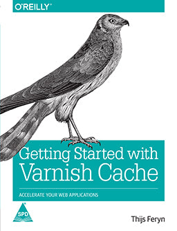 Getting Started with Varnish Cache : Accelerate Your Web Applications