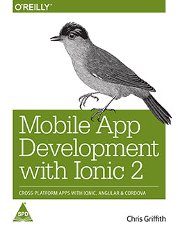 Mobile App Development with Ionic 2:Cross-Platform Apps with Ionic, Angular, and Cordova