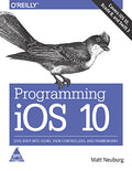 Programming iOS 10:Dive Deep into Views, View Controllers, and Frameworks