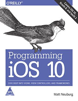 Programming iOS 10:Dive Deep into Views, View Controllers, and Frameworks