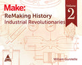 ReMaking History, Volume 2, Industrial Revolutionaries