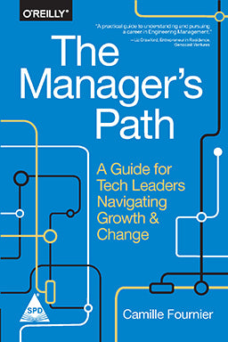 Manager's Path : A Guide for Tech Leaders Navigating Growth and Change (Bestseller)