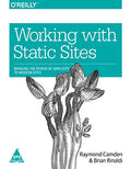Working with Static Sites:Bringing the Power of Simplicity to Modern Sites