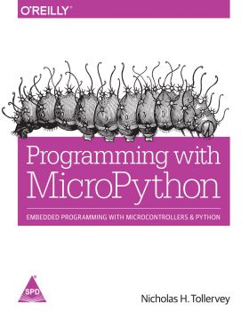 Programming With MicroPython : Embedded Programming With Microcontrollers And Python