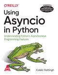 Using Asyncio In Python: Understanding Python's Asynchronous Programming Features (Paperback)