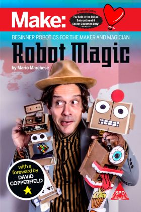 Robot Magic: Beginner Robotics For The Maker And Magician (Paperback)