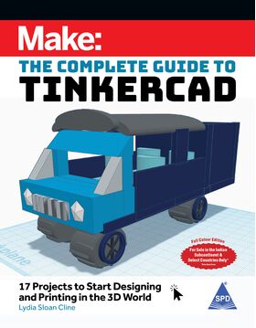Make: The Complete Guide to Tinkercad, (Full Colour Edition)