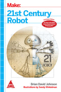 Make: 21st Century Robot (Full Colour Edition)