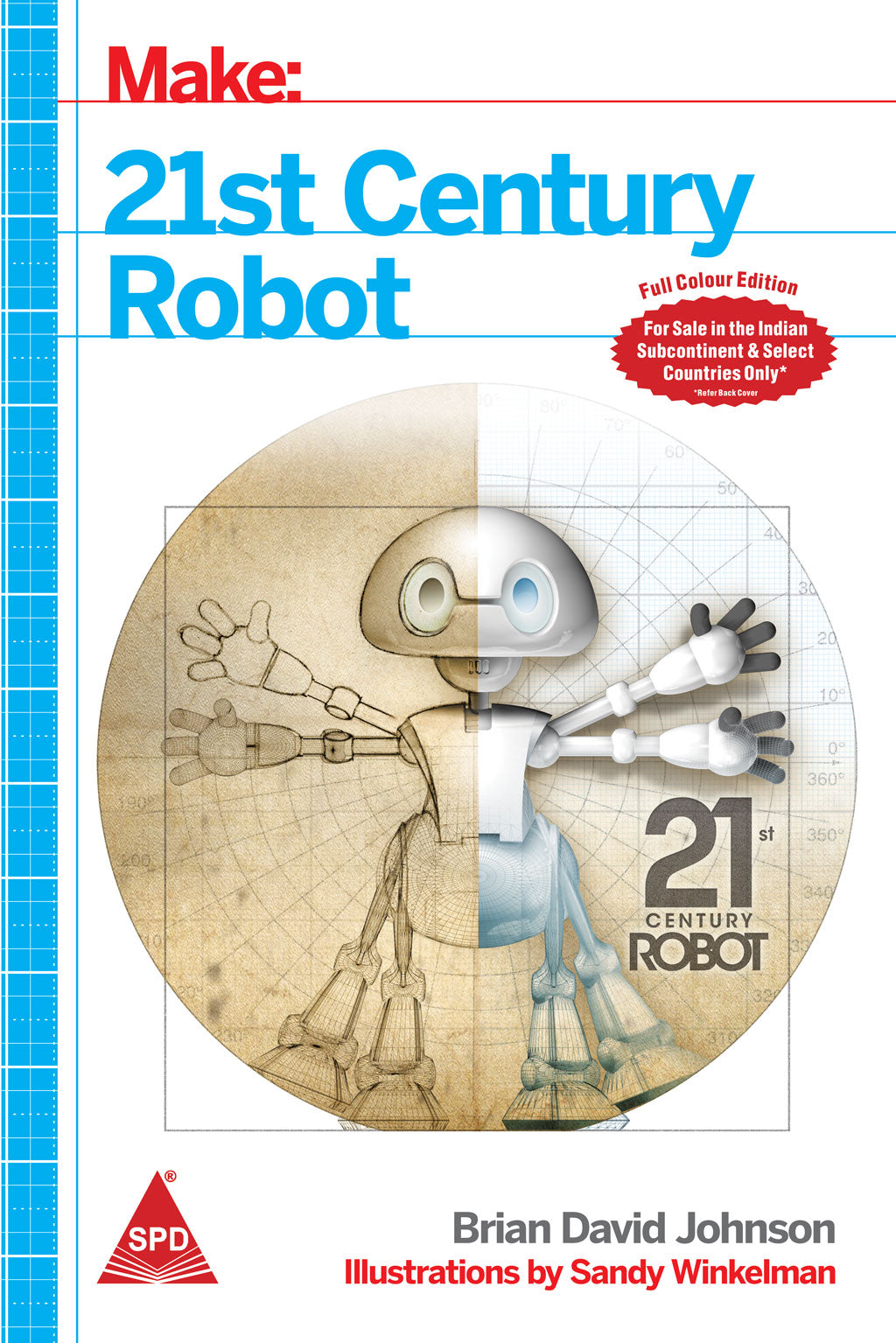 Make: 21st Century Robot (Full Colour Edition)