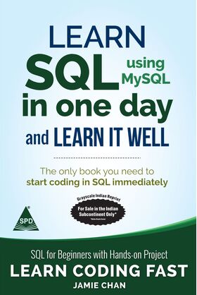 Learn SQL (using MySQL) in One Day and Learn It Well