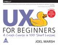 UX for Beginners (Full Colour Edition)