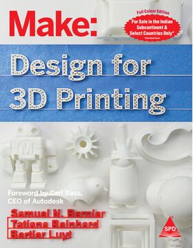 Make: Design for 3D Printing (Full Colour Edition)