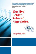 Five Golden Rules of Negotiation (The Human Resource Management and Organizational Behavior Collection)