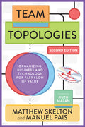 Team Topologies, 2/e (Full Colour Edition)