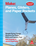 MAKE: Planes, Gliders and Paper Rockets (Full Colour Edition)
