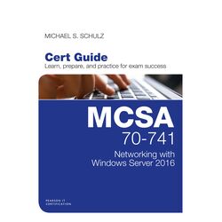 MCSA 70-741 Cert Guide - Networking with windows server 2016, 1e
