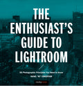 ENTHUSIAST’S GUIDE TO LIGHTROOM