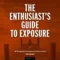 ENTHUSIAST'S GUIDE TO EXPOSURE