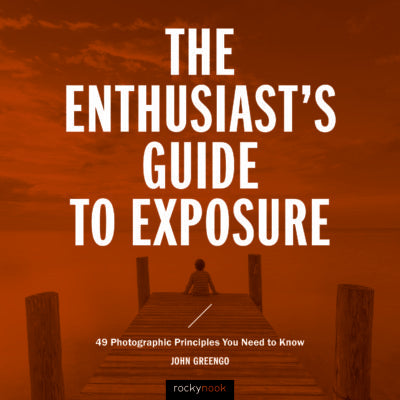 ENTHUSIAST'S GUIDE TO EXPOSURE