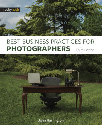BEST BUSINESS PRACTICES FOR PHOTOGRAPHERS, 3/E