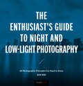 ENTHUSIAST’S GUIDE TO NIGHT AND LOW-LIGHT PHOTOGRAPHY