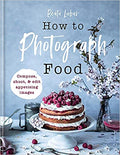How to Photograph Food (Hardcover)