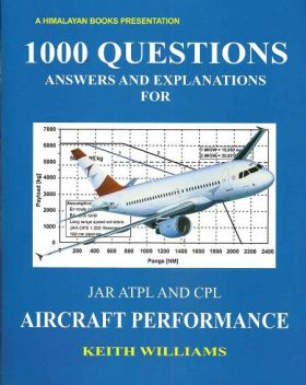 1000 Questions Answers & Explanations For JAR ATPL (A) & CPL (A) Aircraft Performance