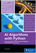 AI Algorithms with Python: Classic Algorithms from K-Nearest Neighbors to Reinforcement Learning