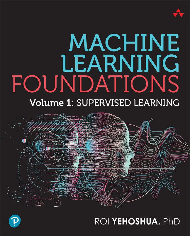 Machine Learning Foundations: Volume 1