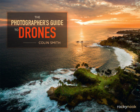 PHOTOGRAPHER’S GUIDE TO DRONES