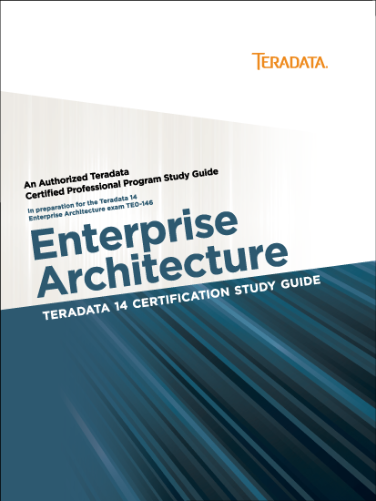 Teradata 14 Certification Study Guide - Enterprise Architecture