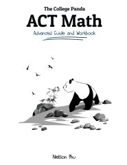 College Panda's ACT Math: Advanced Guide and Workbook (Paperback)