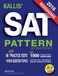 KALLIS' Redesigned SAT Pattern Strategy 2016 + 6 Full Length Practice Tests