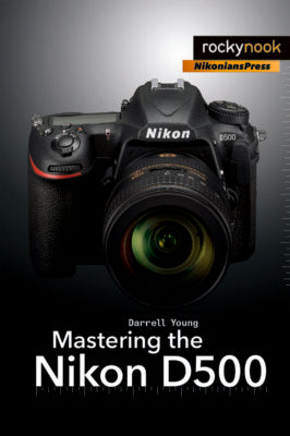 MASTERING THE NIKON D500