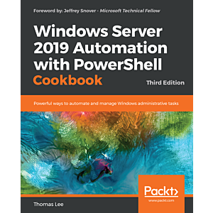Windows Server 2019 Automation with PowerShell Cookbook, 3/e