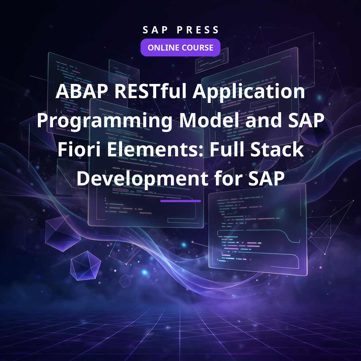 ABAP RESTful Application Programming Model and SAP Fiori Elements: Full Stack Development for SAP (Online Course)