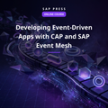 Developing Event-Driven Apps with CAP and SAP Event Mesh (Online Course)